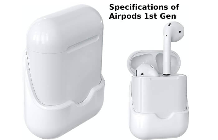 Specifications of Airpods 1st Gen