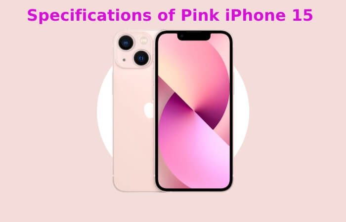 Specifications of Pink iPhone 15