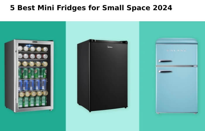 5 Best Mini Fridges for Small Space 2024