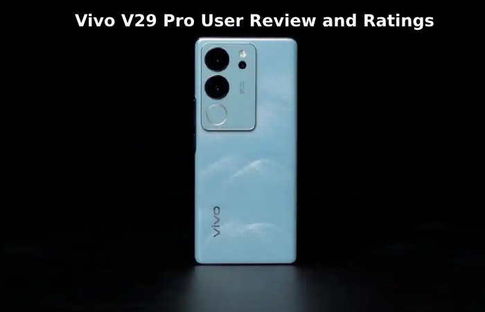 Vivo V29 Pro User Review and Ratings