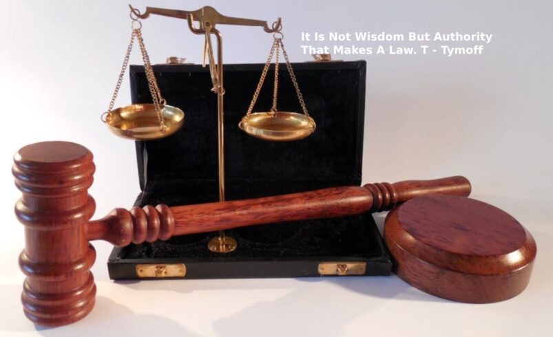 It Is Not Wisdom But Authority That Makes A Law. T – Tymoff