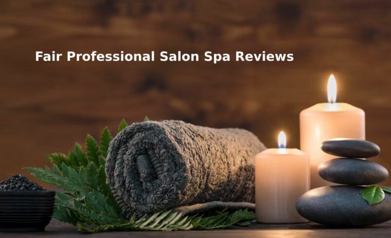 Fair Professional Salon Spa Reviews