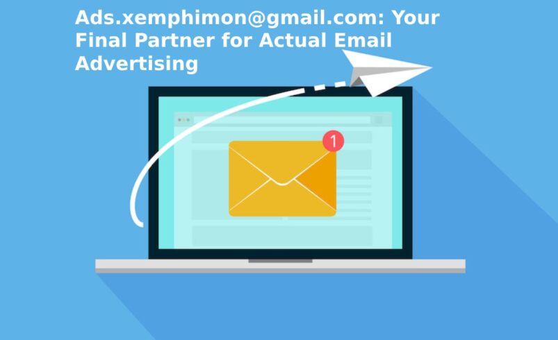 Ads.xemphimon@gmail.com: Your Final Partner for Actual Email Advertising