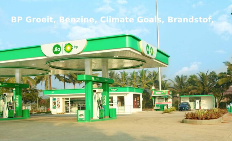 BP Groeit, Benzine, Climate Goals, Brandstof,