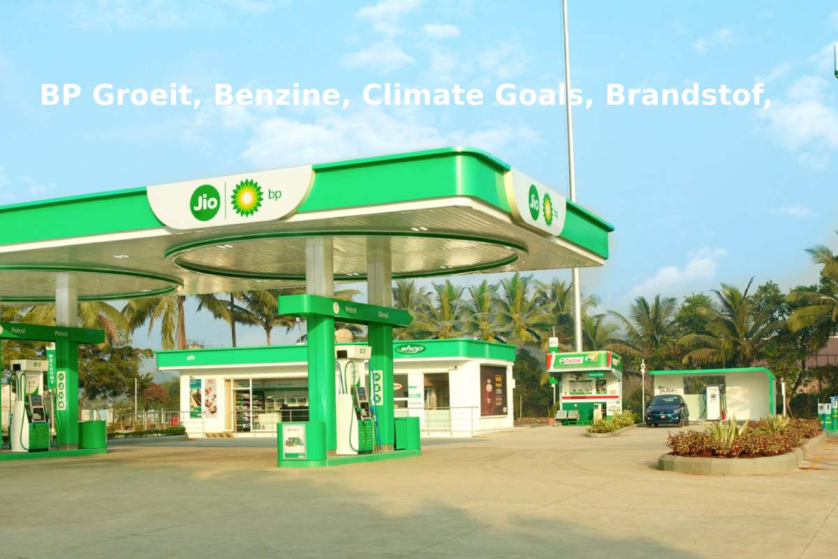 BP Groeit, Benzine, Climate Goals, Brandstof,