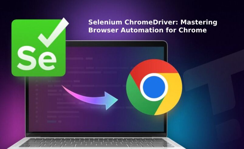 Selenium ChromeDriver: Mastering Browser Automation for Chrome