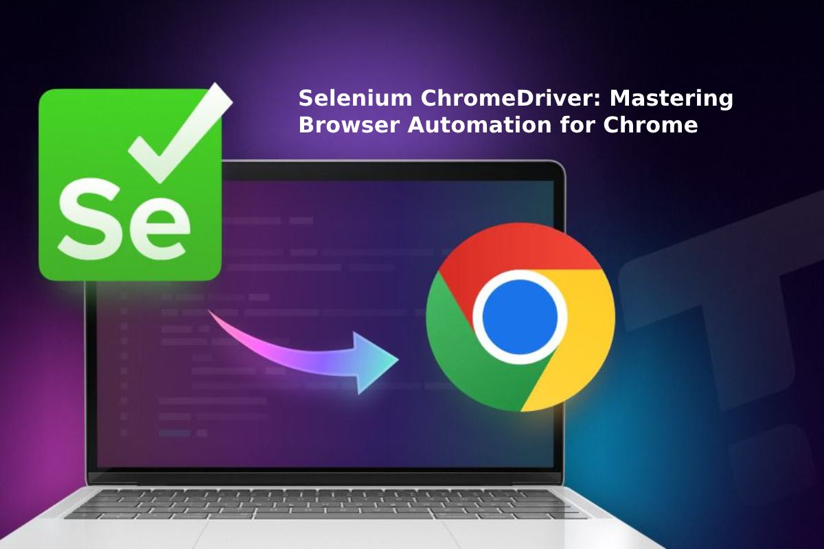 Selenium ChromeDriver: Mastering Browser Automation for Chrome